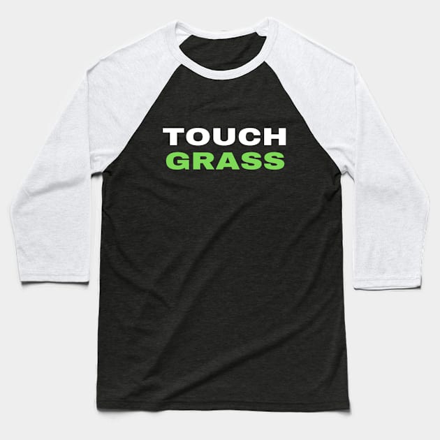 Touch Grass Meme Design | Trendy Designs Baseball T-Shirt by The Print Palace